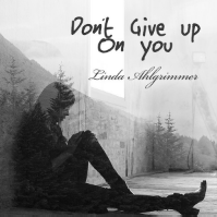 Linda Ahlgrimmer-Dont give up on you